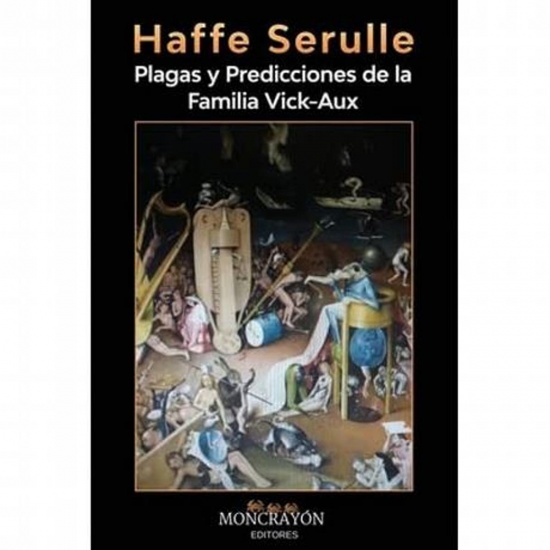 Haffe Serulle publica su nueva novela  “Plagas y predicciones de la familia Vick-aux”