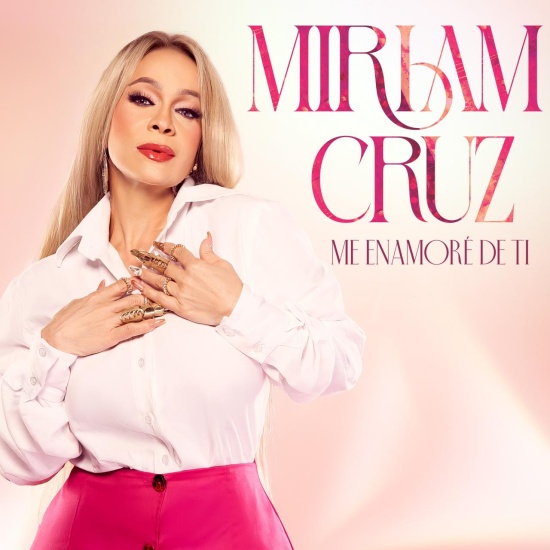  "Me enamoré de ti" lo nuevo en disco de Miriam Cruz 